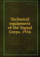 Technical equipment of the Signal Corps. 1916, 