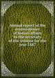 Annual report of the commissioner of Indian affairs to the secretary of the interior for the year 1887, 