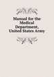 Manual for the Medical Department, United States Army, 