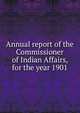 Annual report of the Commissioner of Indian Affairs, for the year 1901, 