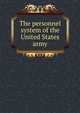The personnel system of the United States army, 
