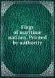 Flags of maritime nations. Printed by authority, 
