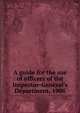 A guide for the use of officers of the Inspector-General's Department, 1908, 