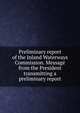 Preliminary report of the Inland Waterways Commission. Message from the President transmitting a preliminary report, 