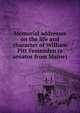 Memorial addresses on the life and character of William Pitt Fessenden (a senator from Maine), 
