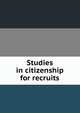 Studies in citizenship for recruits, 