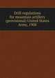Drill regulations for mountain artillery (provisional) United States Army, 1908, 
