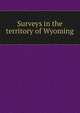Surveys in the territory of Wyoming, 