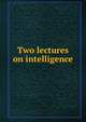 Two lectures on intelligence, 