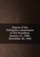 Report of the Philippine commission to the President, January 31, 1900-December 20, 1900, 