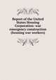Report of the United States Housing Corporation: war emergency construction (housing war workers), 