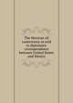 The Mexican oil controversy as told in diplomatic correspondence between United States and Mexico, 