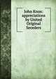 John Knox: appreciations by United Original Seceders, 