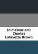 In memoriam: Charles Lafayette Brown, 