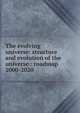 The evolving universe: structure and evolution of the universe : roadmap 2000-2020, 