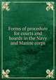 Forms of procedure for courts and boards in the Navy and Marine corps, 