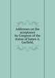 Addresses on the acceptance by Congress of the statue of James A. Garfield,, 