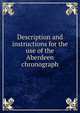 Description and instructions for the use of the Aberdeen chronograph, 