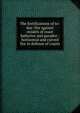The fortifications of to-day: fire against models of coast batteries and parados : horizontal and curved fire in defense of coasts, 