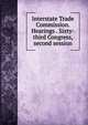 Interstate Trade Commission. Hearings . Sixty-third Congress, second session, 