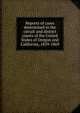 Reports of cases determined in the circuit and district courts of the United States of Oregon and California, 1859-1869, 