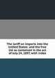 The tariff on imports into the United States: and the free list as contained in the act of July 24, 1897, with index, 