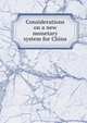 Considerations on a new monetary system for China, 