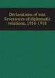 Declarations of war. Severances of diplomatic relations, 1914-1918, 
