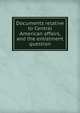 Documents relative to Central American affairs, and the enlistment question, 