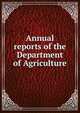 Annual reports of the Department of Agriculture, 