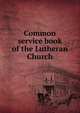 Common service book of the Lutheran Church, 