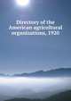 Directory of the American agricultural organizations, 1920, 