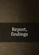 Report, findings, 
