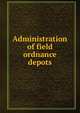 Administration of field ordnance depots, 