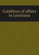 Condition of affairs in Louisiana, 
