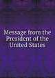 Message from the President of the United States, 