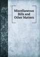 Miscellaneous Bills and Other Matters, 