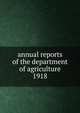 annual reports of the department of agriculture 1918, 