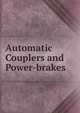 Automatic Couplers and Power-brakes, 