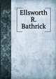 Ellsworth R. Bathrick, 