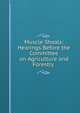 Muscle Shoals: Hearings Before the Committee on Agriculture and Forestry ., 