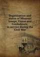 Organization and status of Missouri troops, Union and Confederate, in service during the Civil War, 