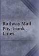 Railway Mail Pay-trunk Lines, 