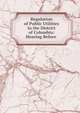 Regulation of Public Utilities in the District of Columbia: Hearing Before ., 