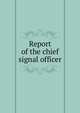Report of the chief signal officer, 