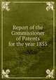 Report of the Commissioner of Patents for the year 1855, 