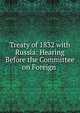 Treaty of 1832 with Russia: Hearing Before the Committee on Foreign ., 