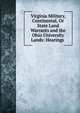 Virginia Military, Continental, Or State Land Warrants and the Ohio University Lands: Hearings ., 
