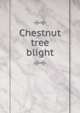 Chestnut tree blight, 