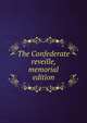 The Confederate reveille, memorial edition, 